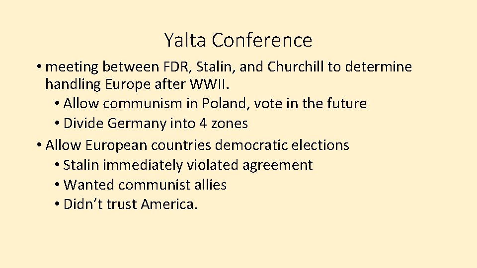 Yalta Conference • meeting between FDR, Stalin, and Churchill to determine handling Europe after