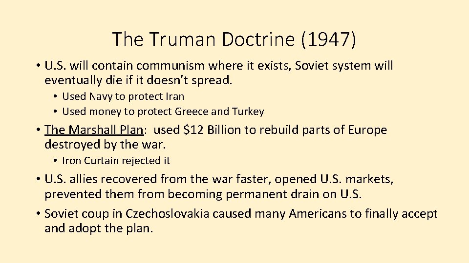 The Truman Doctrine (1947) • U. S. will contain communism where it exists, Soviet