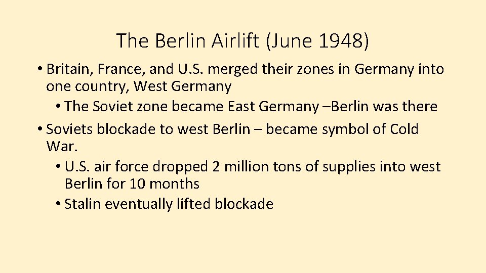 The Berlin Airlift (June 1948) • Britain, France, and U. S. merged their zones