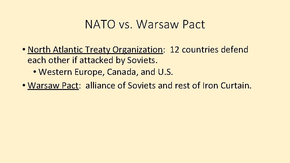 NATO vs. Warsaw Pact • North Atlantic Treaty Organization: 12 countries defend each other