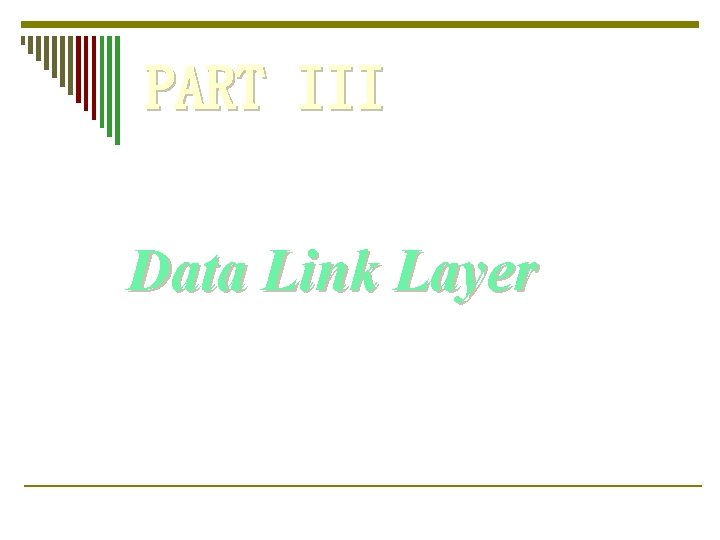 PART III Data Link Layer 