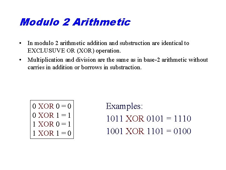 Modulo 2 Arithmetic • In modulo 2 arithmetic addition and substruction are identical to