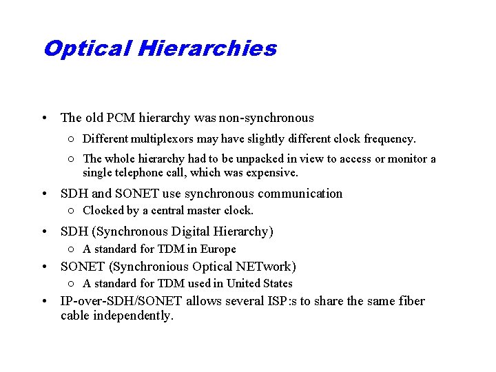 Optical Hierarchies • The old PCM hierarchy was non-synchronous ○ Different multiplexors may have