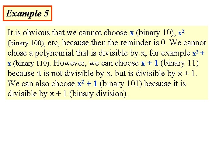Example 5 It is obvious that we cannot choose x (binary 10), x 2