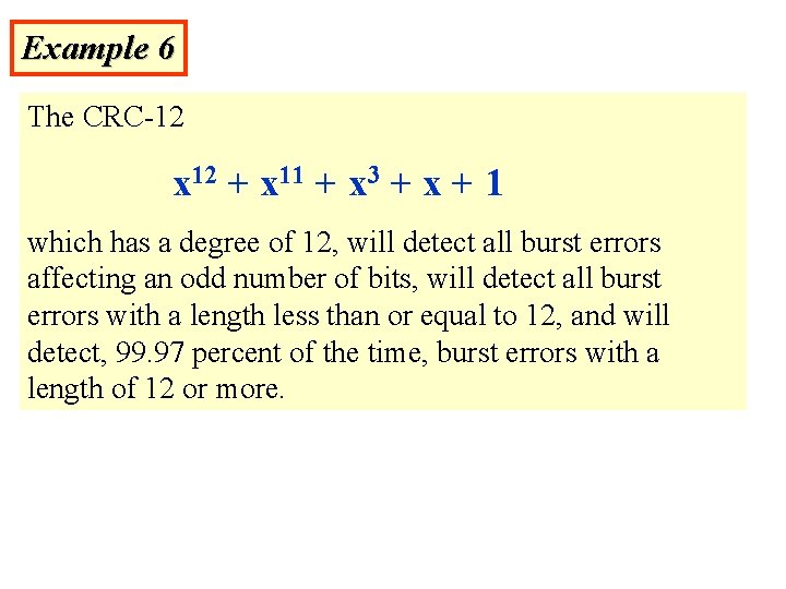 Example 6 The CRC-12 x 12 + x 11 + x 3 + x