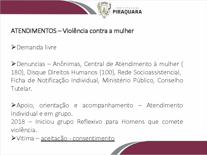 ATENDIMENTOS – Violência contra a mulher ØDemanda livre ØDenuncias – Anônimas, Central de Atendimento