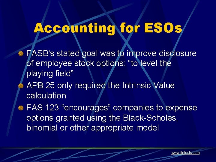 Accounting for ESOs FASB’s stated goal was to improve disclosure of employee stock options: