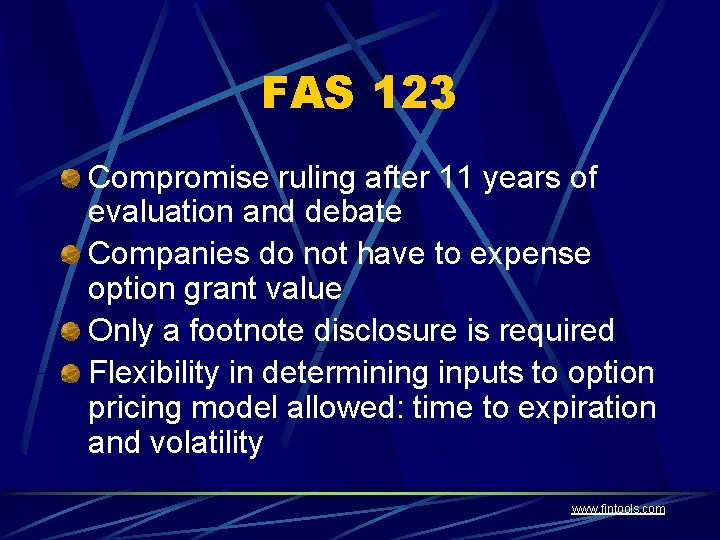 FAS 123 Compromise ruling after 11 years of evaluation and debate Companies do not