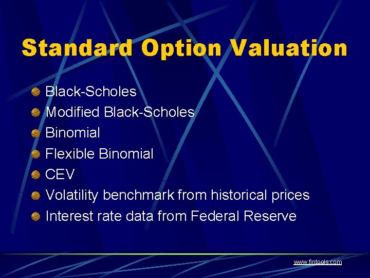 Standard Option Valuation Black-Scholes Modified Black-Scholes Binomial Flexible Binomial CEV Volatility benchmark from historical