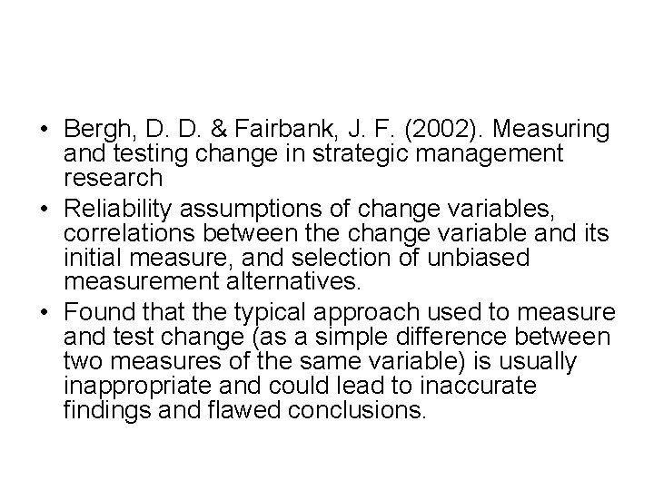 • Bergh, D. D. & Fairbank, J. F. (2002). Measuring and testing change • Bergh, D. D. & Fairbank, J. F. (2002). Measuring and testing change