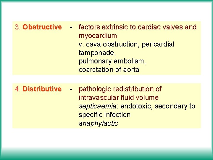 3. Obstructive - factors extrinsic to cardiac valves and myocardium v. cava obstruction, pericardial
