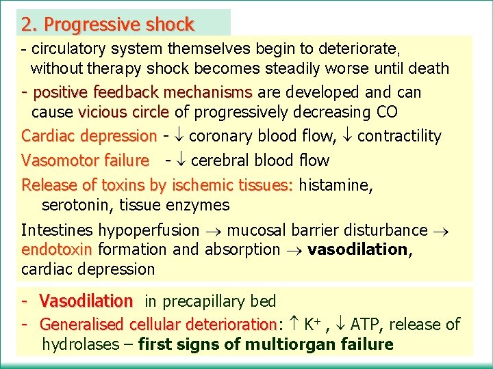 2. Progressive shock - circulatory system themselves begin to deteriorate, without therapy shock becomes