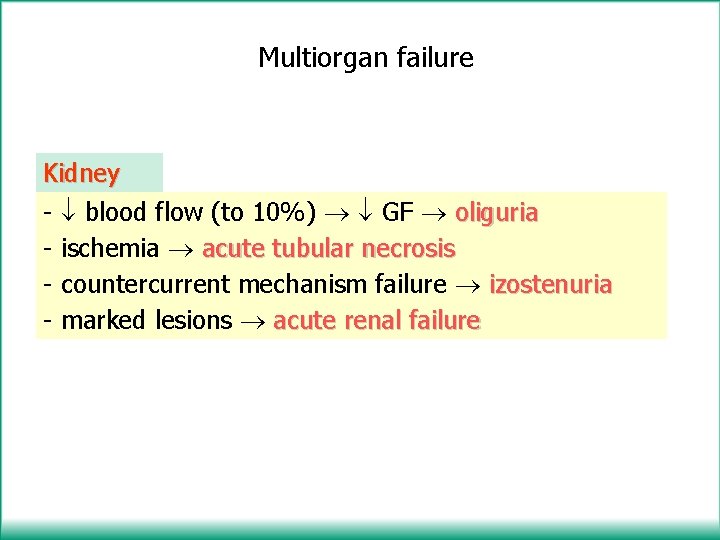 Multiorgan failure Kidney - blood flow (to 10%) GF oliguria - ischemia acute tubular