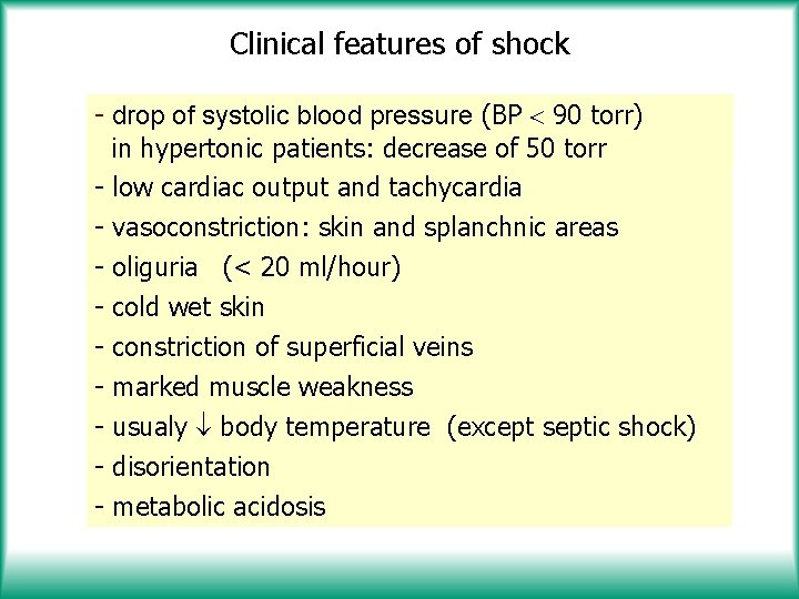 Clinical features of shock - drop of systolic blood pressure (BP 90 torr) in