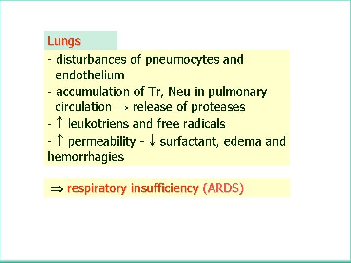 Lungs - disturbances of pneumocytes and endothelium - accumulation of Tr, Neu in pulmonary