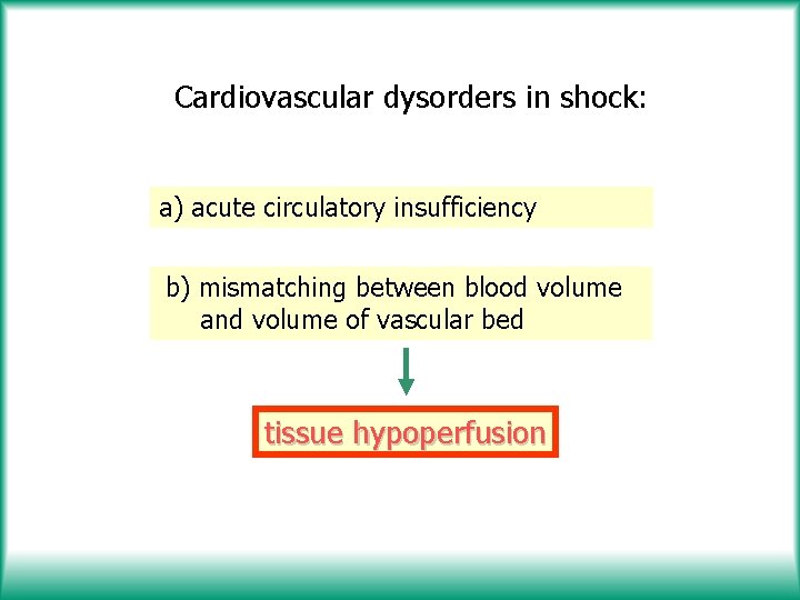 Cardiovascular dysorders in shock: a) acute circulatory insufficiency b) mismatching between blood volume and