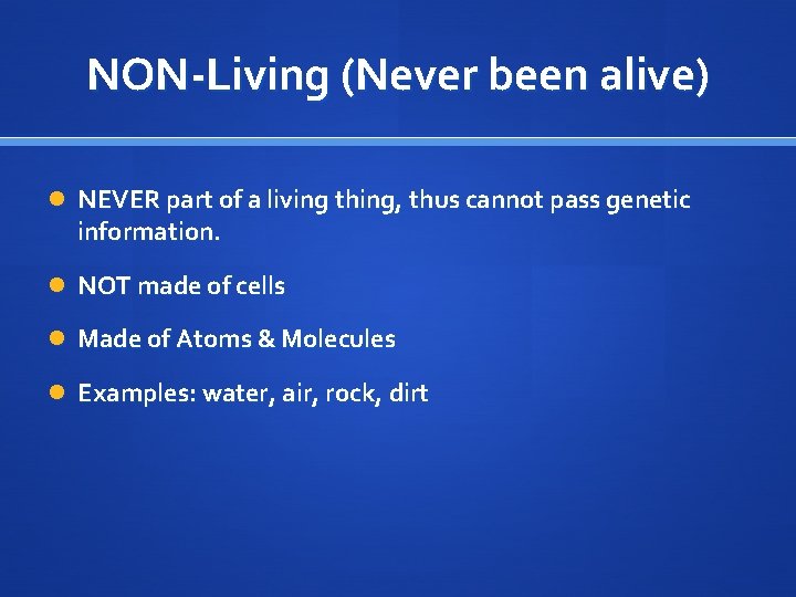 NON-Living (Never been alive) NEVER part of a living thing, thus cannot pass genetic