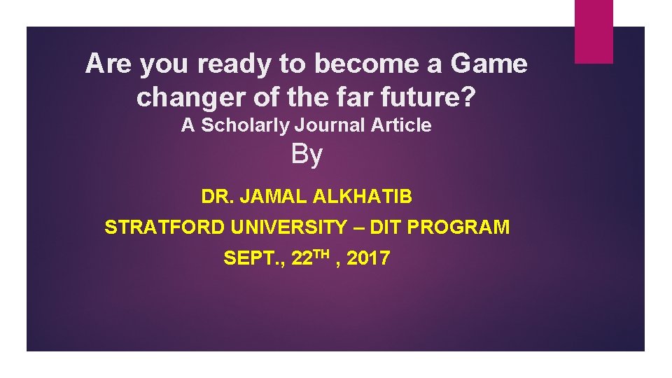 Are you ready to become a Game changer of the far future? A Scholarly