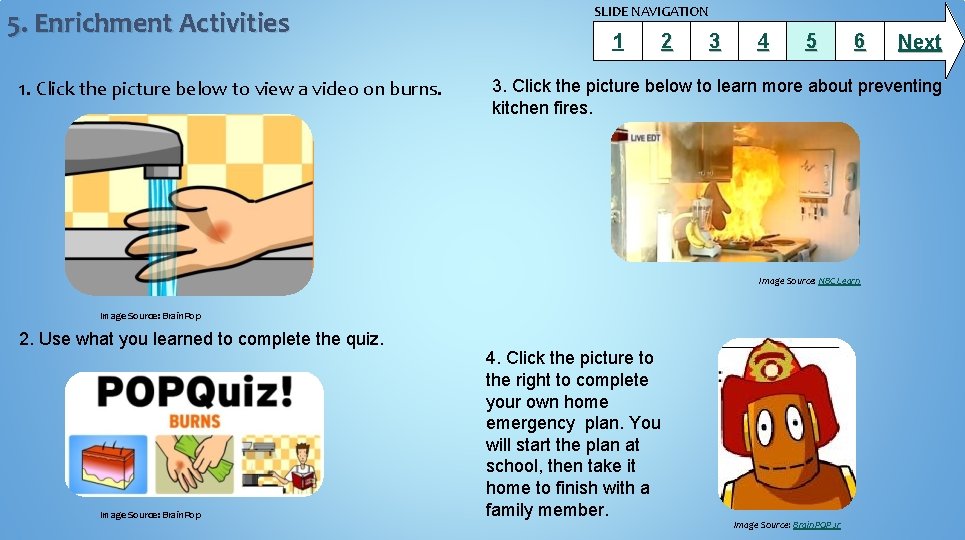 5. Enrichment Activities 1. Click the picture below to view a video on burns.