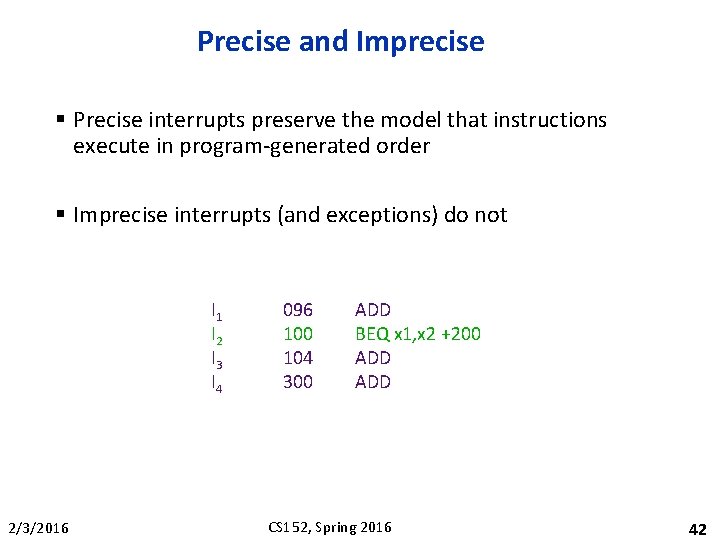 Precise and Imprecise § Precise interrupts preserve the model that instructions execute in program-generated