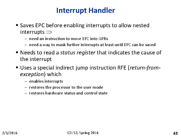 Interrupt Handler § Saves EPC before enabling interrupts to allow nested interrupts – need