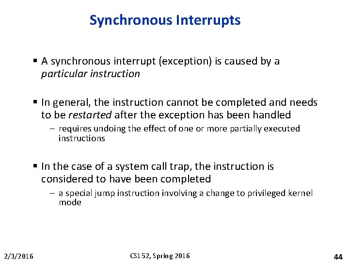 Synchronous Interrupts § A synchronous interrupt (exception) is caused by a particular instruction §