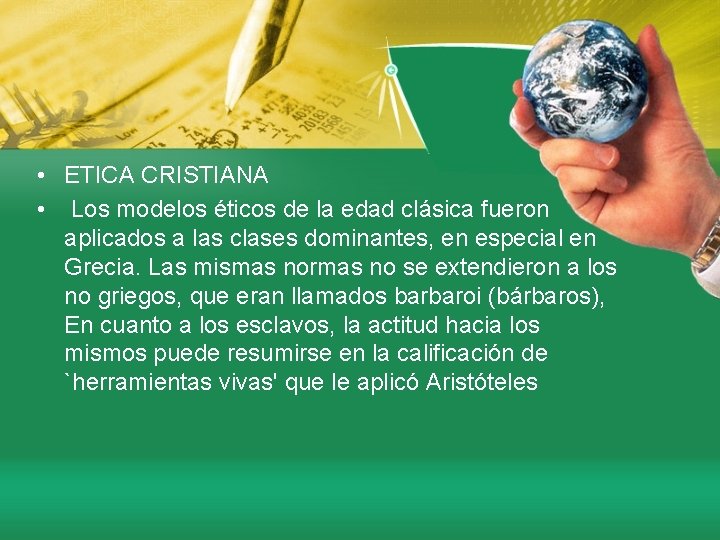  • ETICA CRISTIANA • Los modelos éticos de la edad clásica fueron aplicados