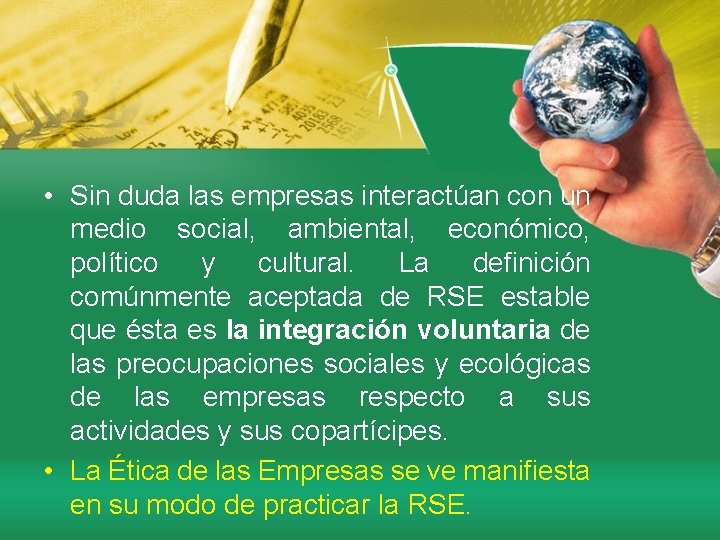  • Sin duda las empresas interactúan con un medio social, ambiental, económico, político