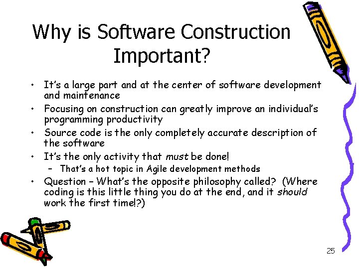 Why is Software Construction Important? • It’s a large part and at the center