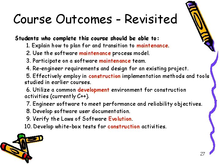 Course Outcomes - Revisited Students who complete this course should be able to: 1.