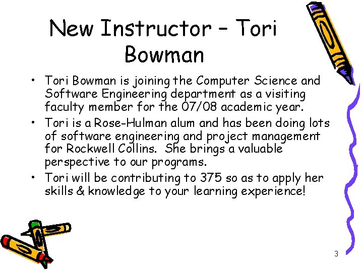 New Instructor – Tori Bowman • Tori Bowman is joining the Computer Science and