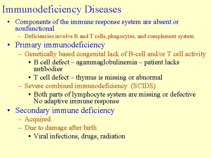 Immunodeficiency Diseases • Components of the immune response system are absent or nonfunctional – Immunodeficiency Diseases • Components of the immune response system are absent or nonfunctional –