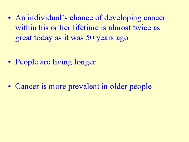 • An individual’s chance of developing cancer within his or her lifetime is • An individual’s chance of developing cancer within his or her lifetime is