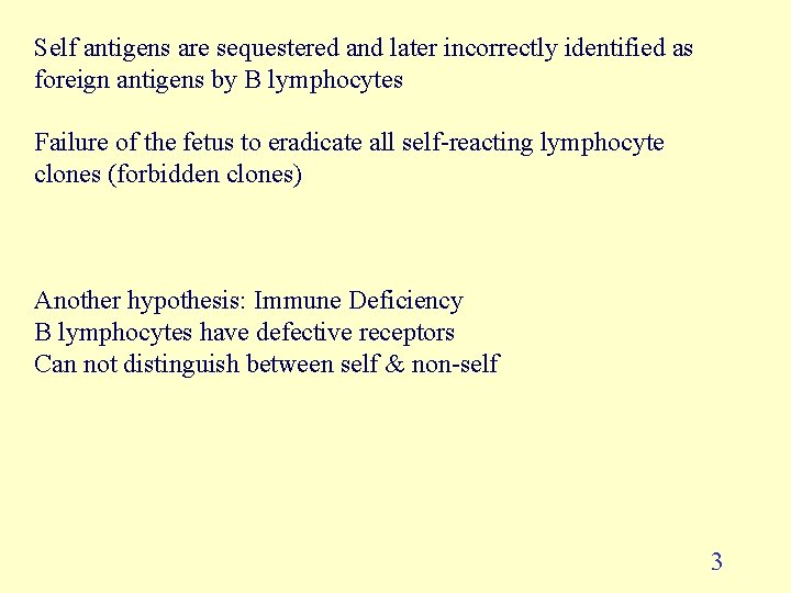 Self antigens are sequestered and later incorrectly identified as foreign antigens by B lymphocytes Self antigens are sequestered and later incorrectly identified as foreign antigens by B lymphocytes