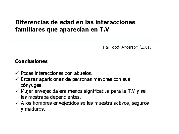 Diferencias de edad en las interacciones familiares que aparecían en T. V Harwood- Anderson