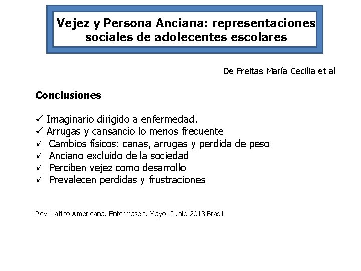Vejez y Persona Anciana: representaciones sociales de adolecentes escolares De Freitas María Cecilia et