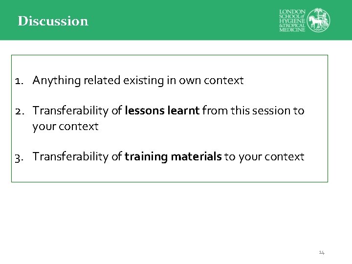 Discussion 1. Anything related existing in own context 2. Transferability of lessons learnt from