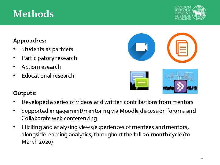 Methods Approaches: • Students as partners • Participatory research • Action research • Educational