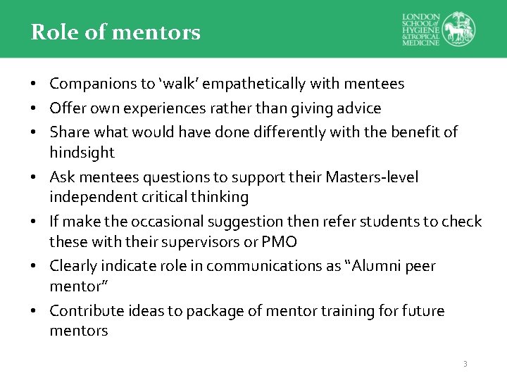 Role of mentors • Companions to ‘walk’ empathetically with mentees • Offer own experiences