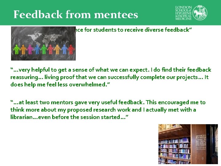 Feedback from mentees “…a chance for students to receive diverse feedback” “…very helpful to