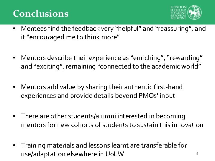 Conclusions • Mentees find the feedback very “helpful” and “reassuring”, and it “encouraged me