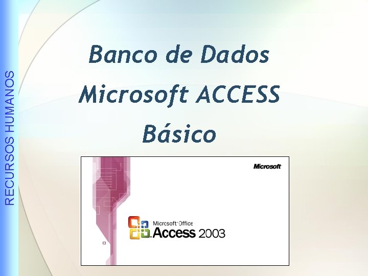 RECURSOS HUMANOS Banco de Dados Microsoft ACCESS Básico 