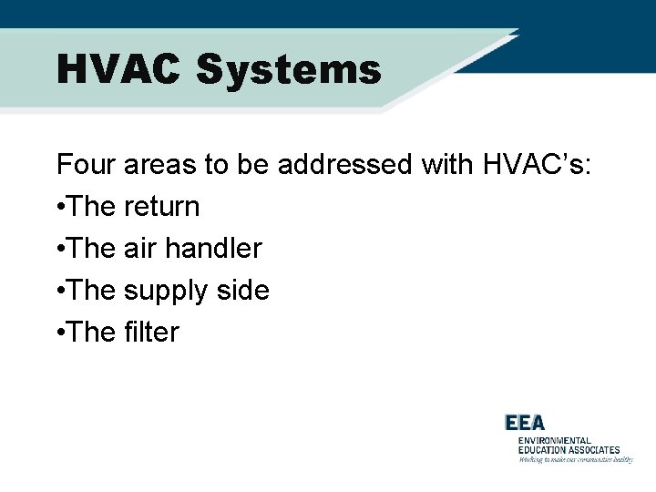 HVAC Systems Four areas to be addressed with HVAC’s: • The return • The