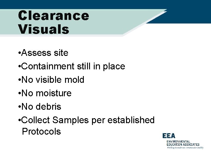 Clearance Visuals • Assess site • Containment still in place • No visible mold