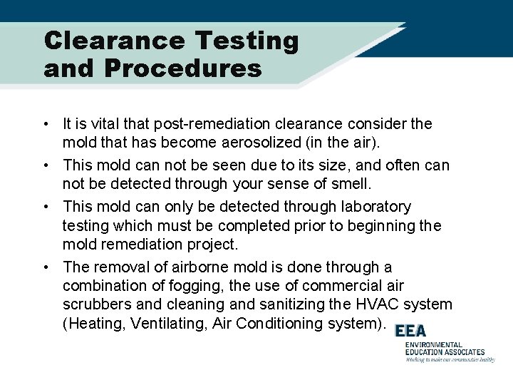 Clearance Testing and Procedures • It is vital that post-remediation clearance consider the mold