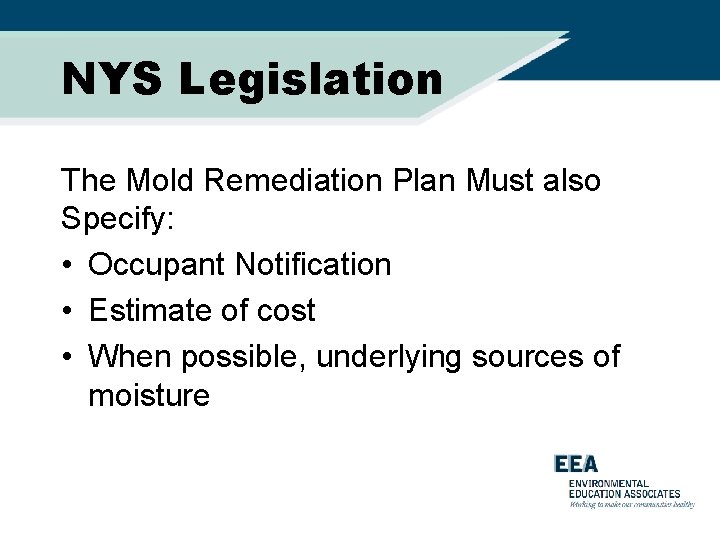 NYS Legislation The Mold Remediation Plan Must also Specify: • Occupant Notification • Estimate