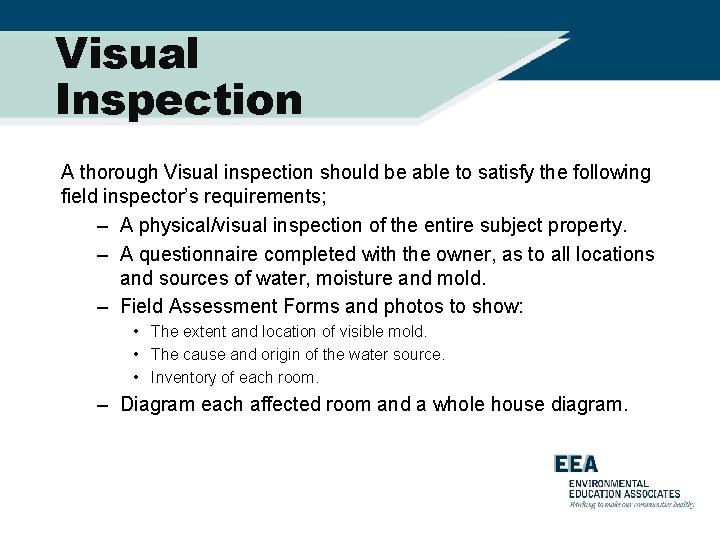 Visual Inspection A thorough Visual inspection should be able to satisfy the following field