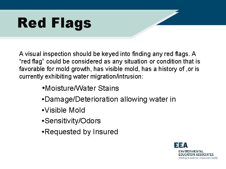 Red Flags A visual inspection should be keyed into finding any red flags. A