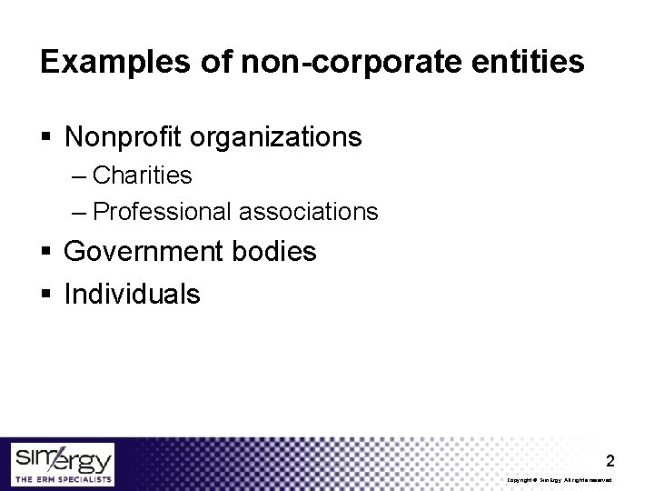 Examples of non-corporate entities § Nonprofit organizations – Charities – Professional associations § Government