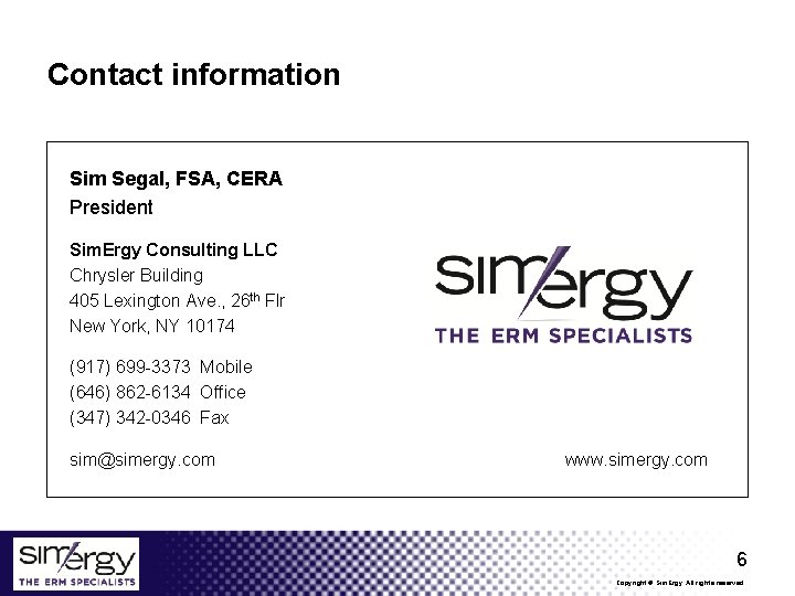 Contact information Sim Segal, FSA, CERA President Sim. Ergy Consulting LLC Chrysler Building 405